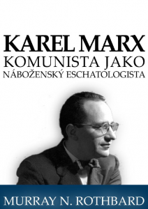 Book Cover: Rothbard, M (1990): Karel Marx: Komunista jako náboženský eschatologista